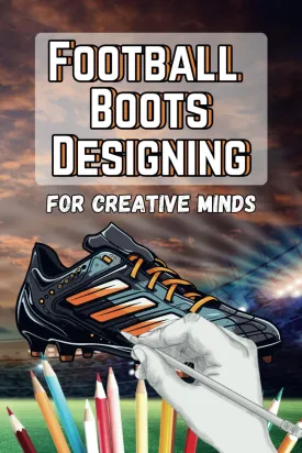 Football Boots Designing: Cleats Colouring Book for Creative Minds Paperback  July 5, 2024